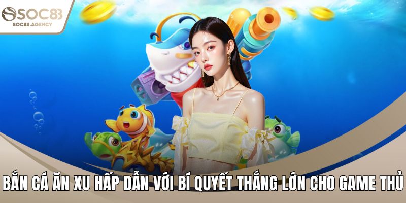 Bắn cá ăn xu