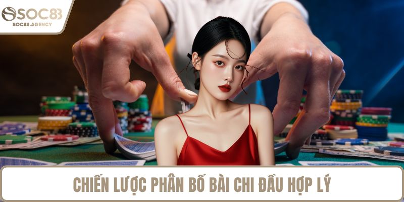 Chiến lược phân bố bài chi đầu hợp lý