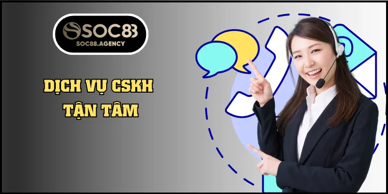 Dịch vụ CSKH tận tâm