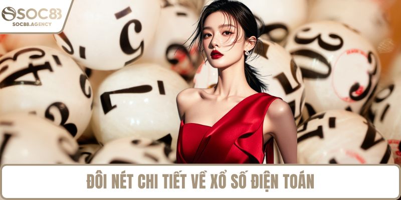 Đôi nét chi tiết về xổ số điện toán