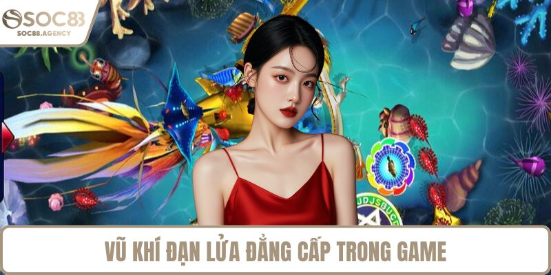 Vũ khí đạn lửa đẳng cấp trong game